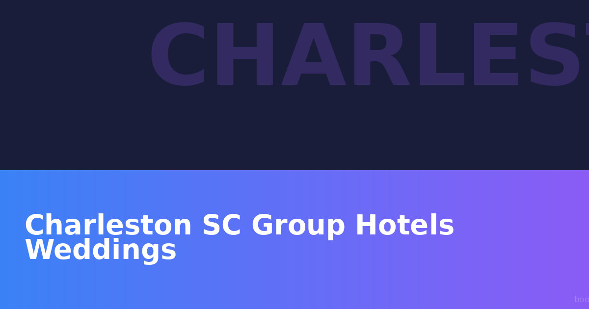 Hoteles para Grupos y Bodas en Charleston SC: Guía Completa