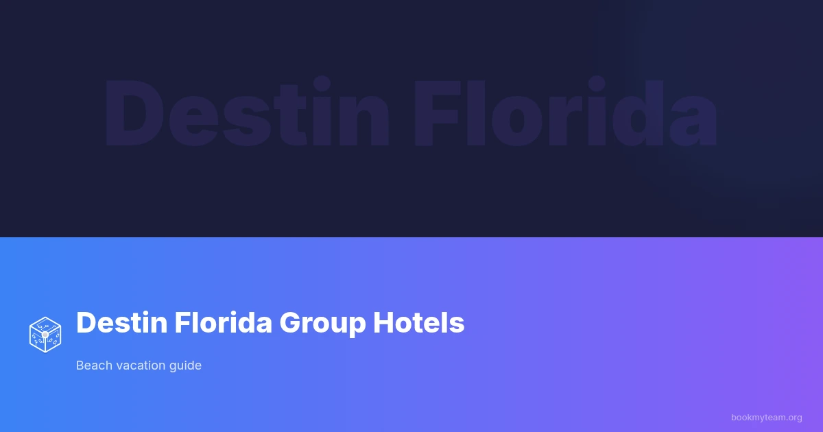 Destin Florida Group Hotels & Beach Vacation Guide