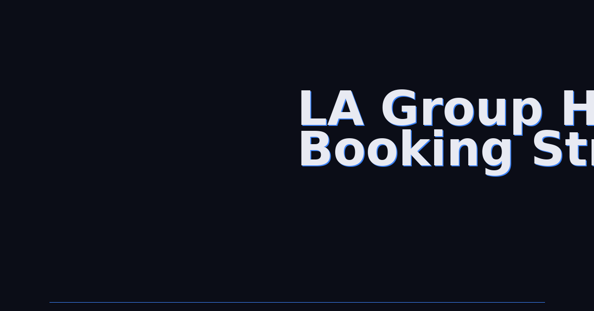 Los Angeles Group Hotel Booking Strategy: Your Complete Guide to Team Travel in the City of Angels