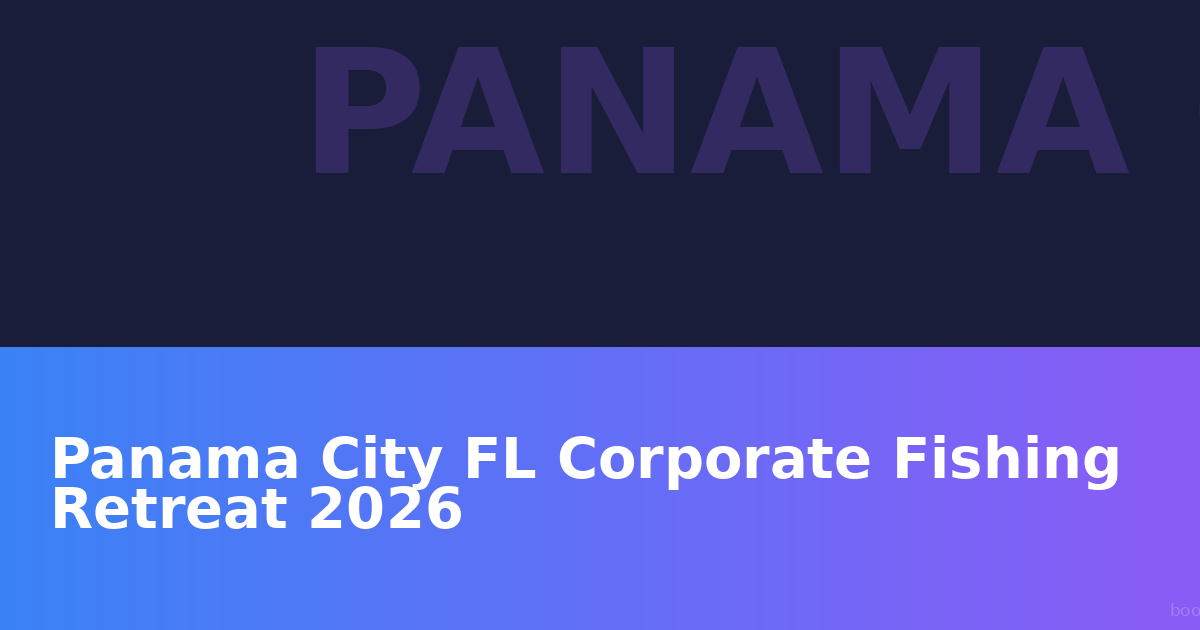 Panama City FL Corporate Fishing Retreat Hotels: The Ultimate Team Building Destination for 2026