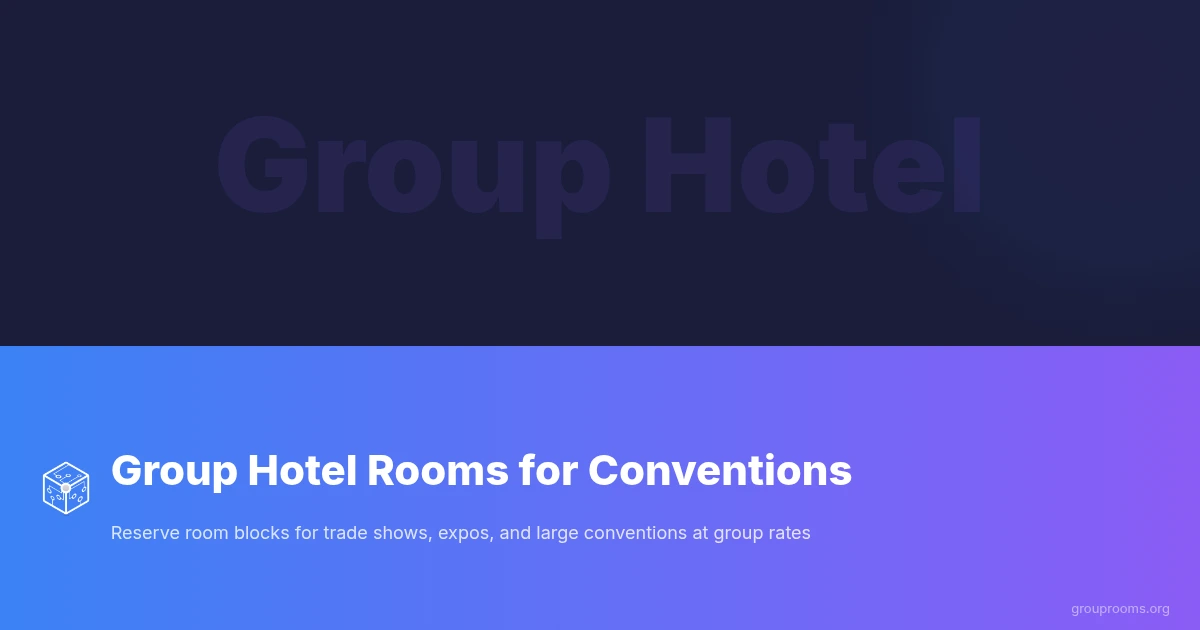 Group Hotel Rooms for Conventions