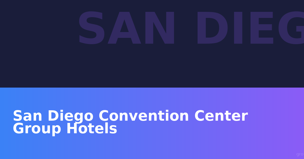 Group Hotels San Diego Convention Center: Complete Guide for 2026
