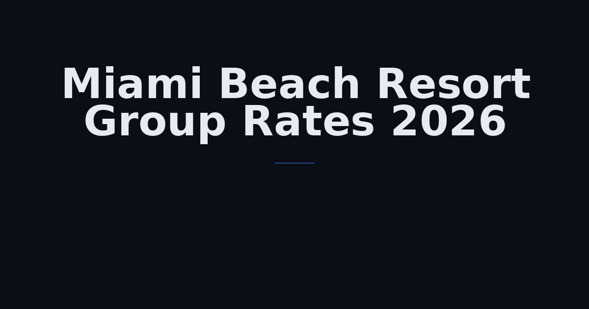 Miami Beach Resort Group Rates 2026: Complete Pricing Guide