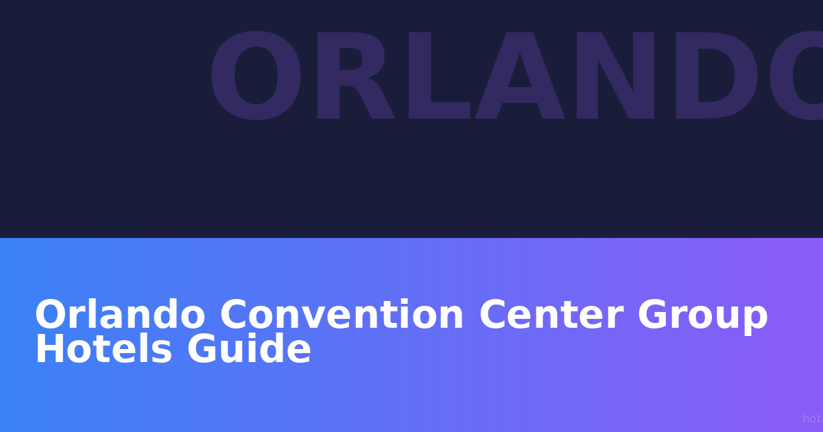 Orlando Convention Center Group Hotels: Your Complete 2026 Planning Guide