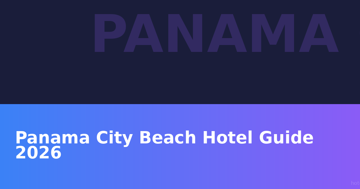 Panama City Beach Hotels - Gulf Coast Getaway 2026