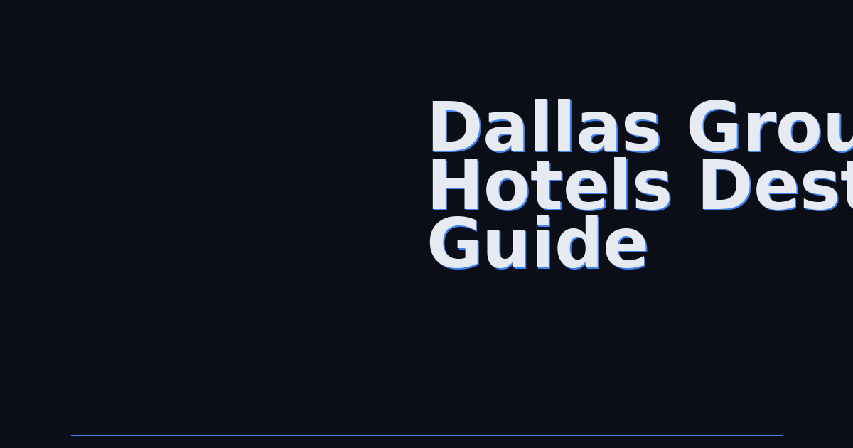 Dallas Group Hotels: The Complete Guide for Team Travel, Conventions & Sports Events