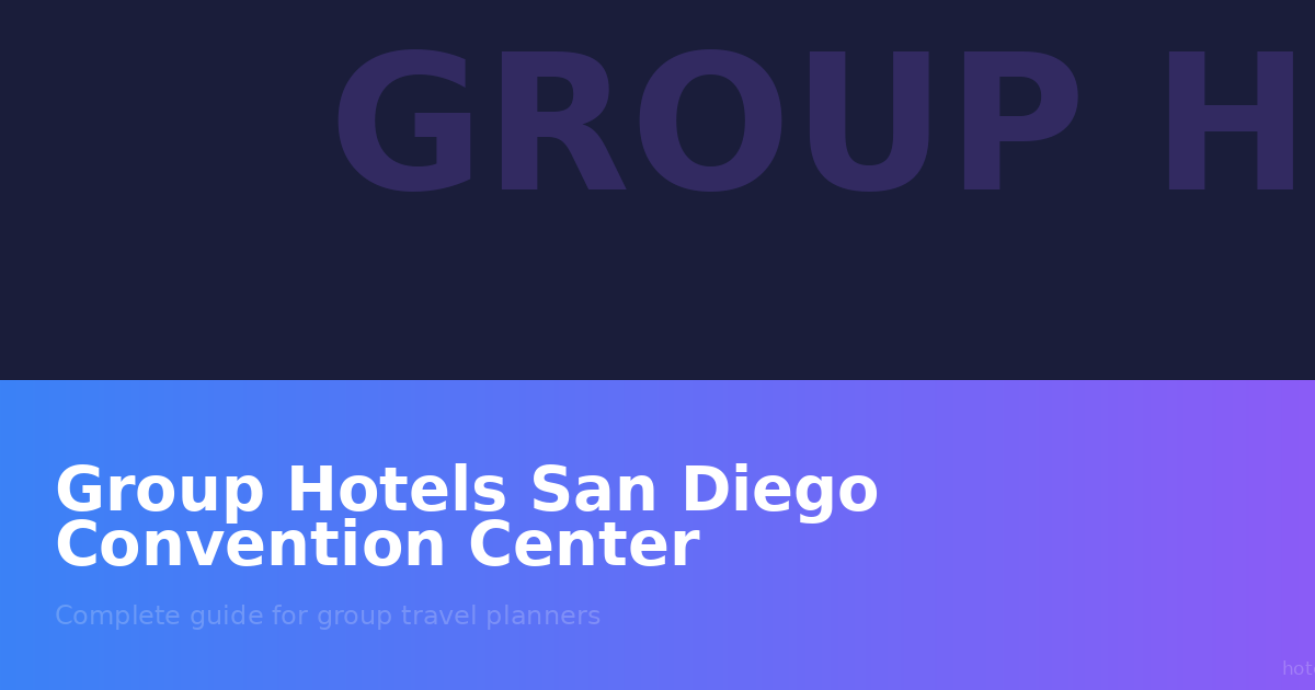 Group Hotels San Diego Convention Center: Complete Guide for 2026