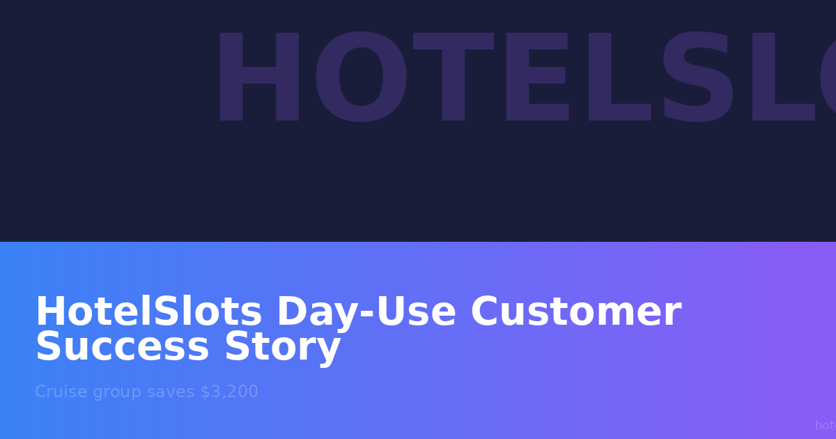 Historia de Éxito de HotelSlots: Grupo de Crucero Ahorra $3,200 con Habitaciones de Uso Diurno