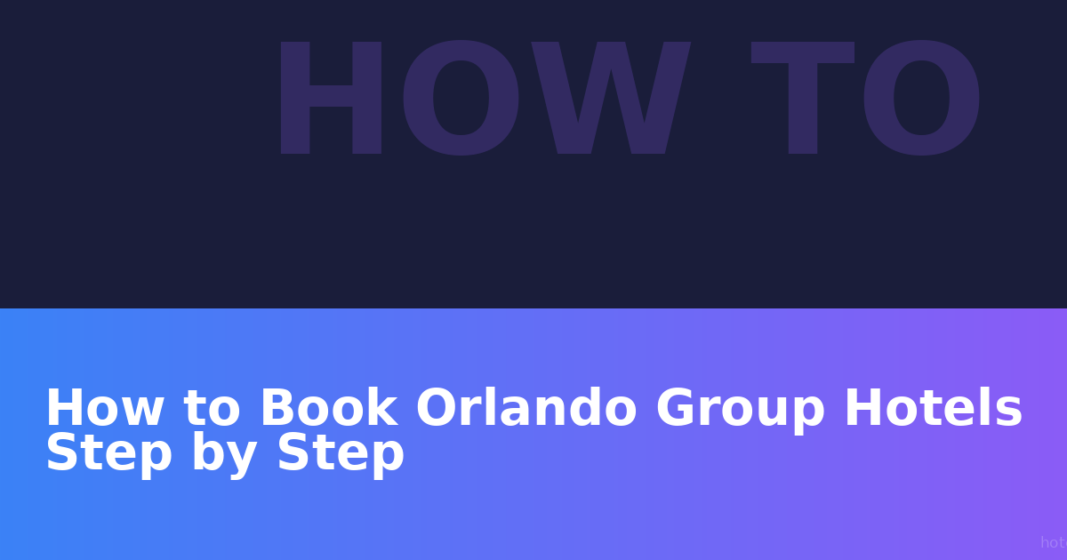 How to Book Orlando Group Hotels Step by Step