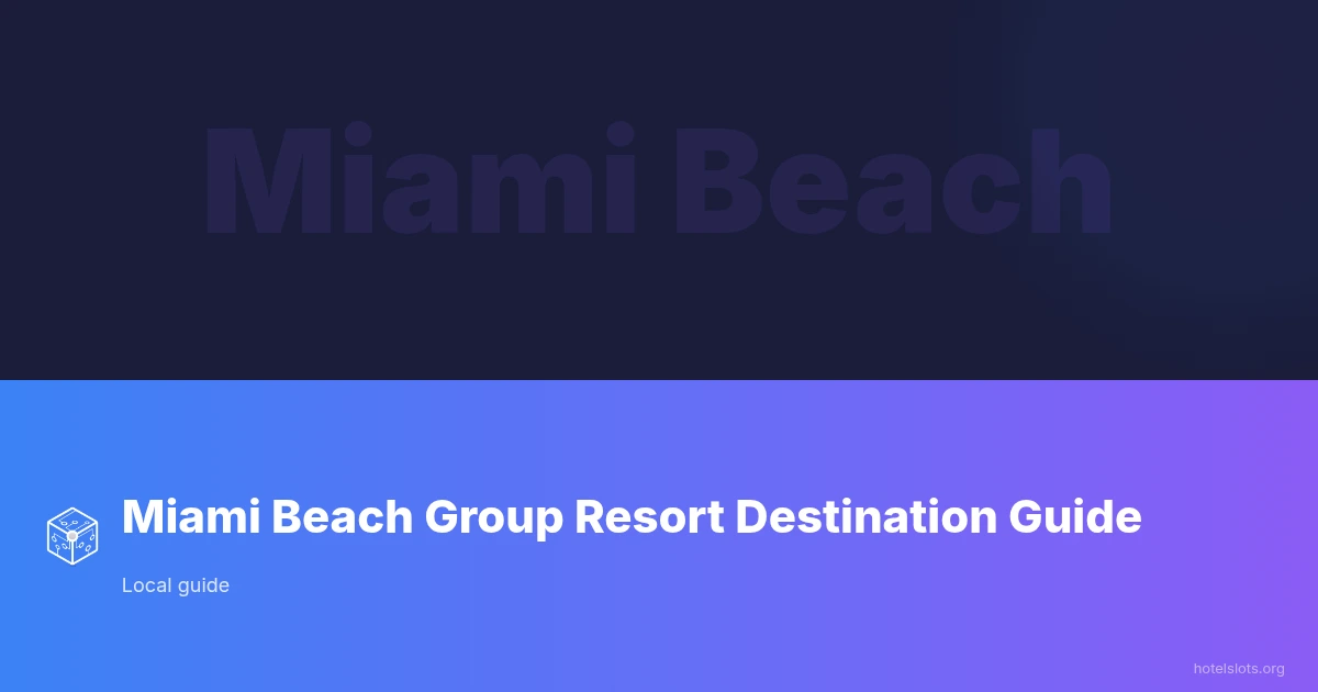 Miami Beach Group Resort Destination Guide