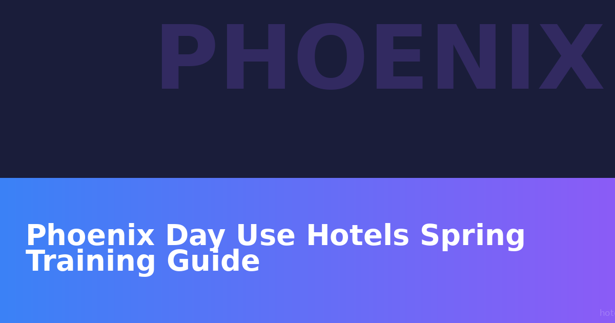 Hoteles de Uso Diurno en Phoenix Spring Training