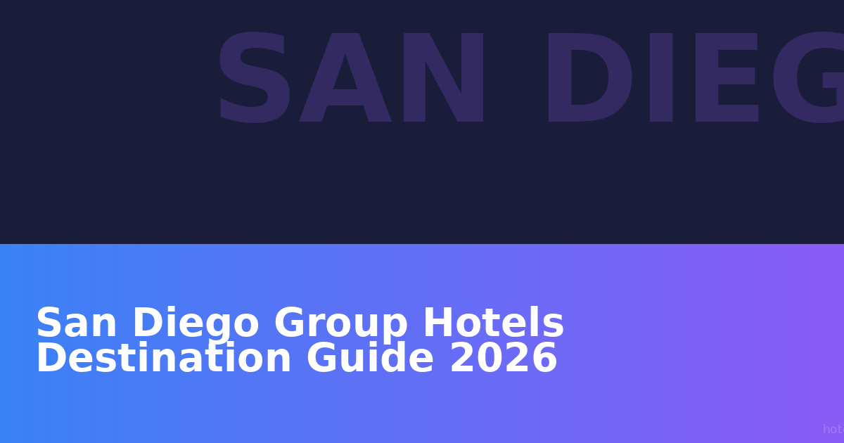 San Diego Group Hotels Destination Guide 2026